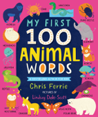 My First 100 Animal Words - Chris Ferrie & Lindsay Dale-Scott