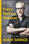 Every Tool's A Hammer - Adam Savage