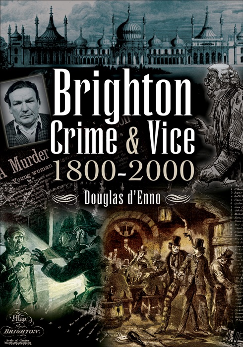 Brighton Crime & Vice, 1800–2000