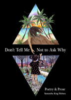 Samantha King Holmes - Don't Tell Me Not to Ask Why artwork
