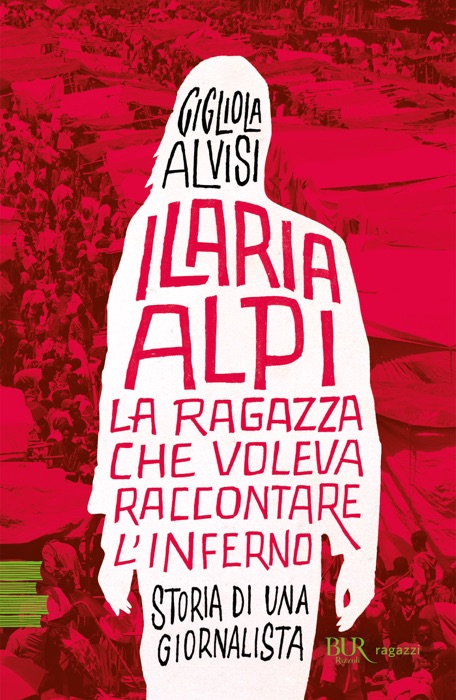 Ilaria Alpi. La ragazza che voleva raccontare l'inferno