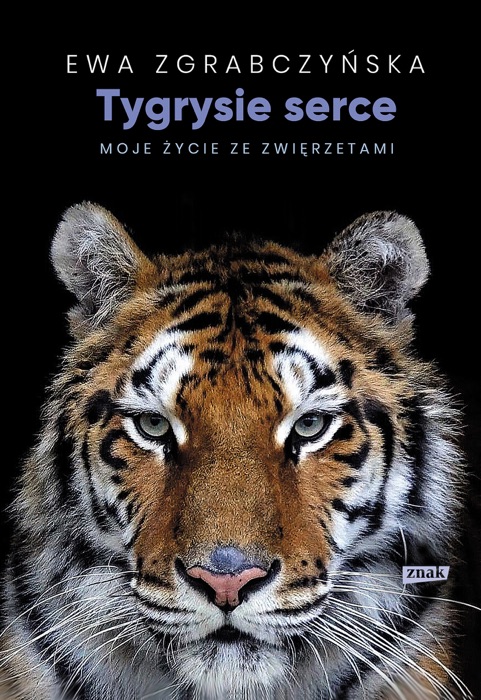 Tygrysie serce. Moje życie ze zwierzętami