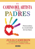 El camino del artista para padres - Julia Cameron