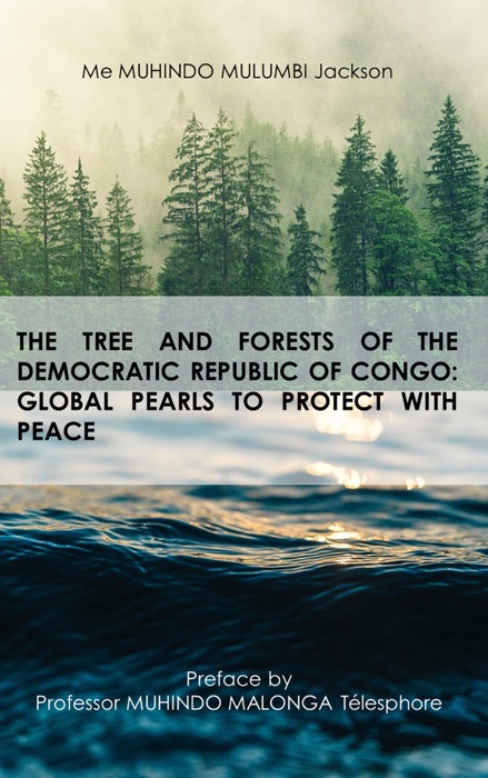 The tree and forests of the republic democratic of congo: global pearls to protect with peace