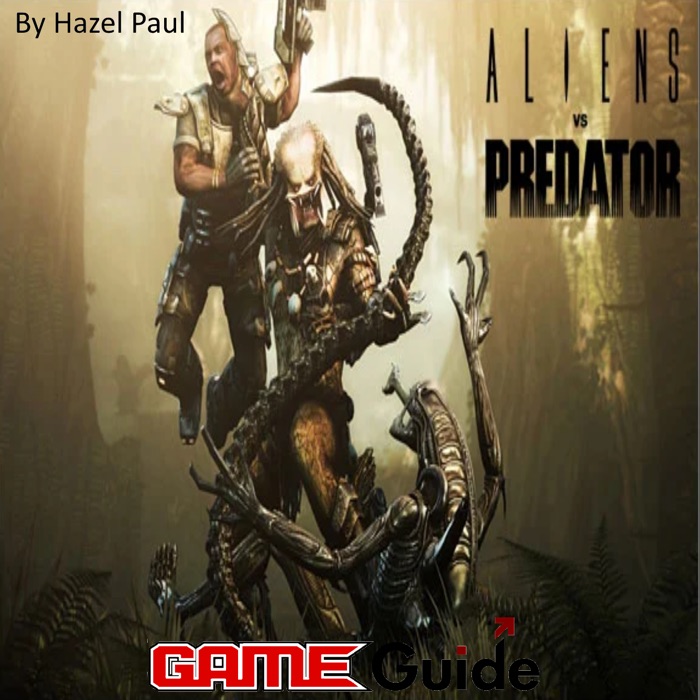 Aliens vs Predator Game Guide