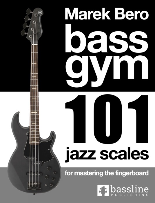 Bass Gym - 101 Jazz Scales for Rockers