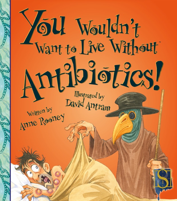 You Wouldn't Want to Live Without Antibiotics!