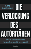 Anne Applebaum - Die Verlockung des Autoritären artwork