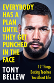 Everybody Has a Plan Until They Get Punched in the Face - Tony Bellew