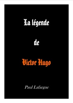 La légende de Victor Hugo - Paul Lafargue