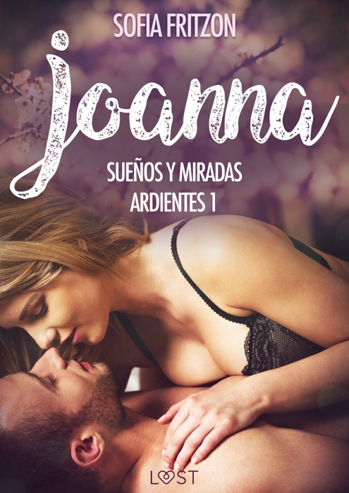 Joanna: Sueños y Miradas Ardientes 1