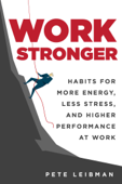 Work Stronger - Pete Leibman