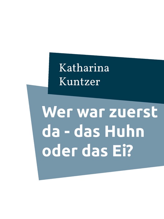 Wer war zuerst da - das Huhn oder das Ei?