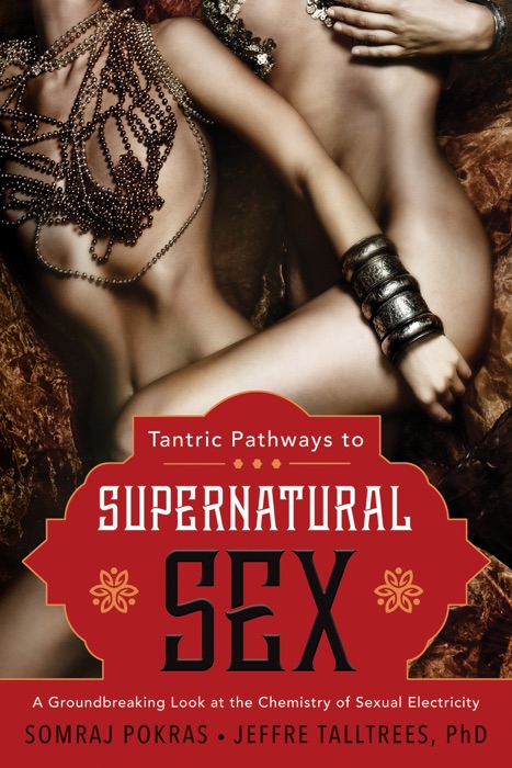 Tantric Pathways to Supernatural Sex