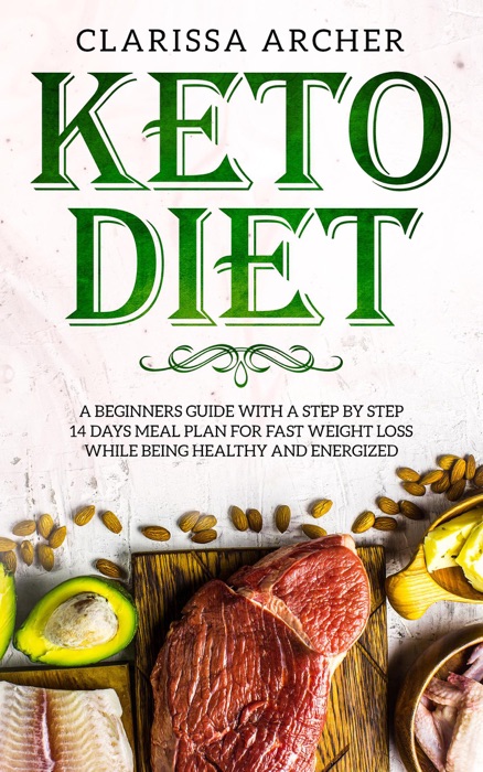 Keto Diet: A Beginners Guide With a Step By Step 14 Days Meal Plan for Fast Weight Loss While Being Healthy and Energized