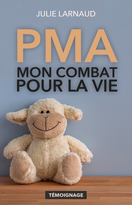 PMA, mon combat  pour la vie