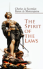 The Spirit of the Laws - Charles de Secondat & Baron De Montesquieu