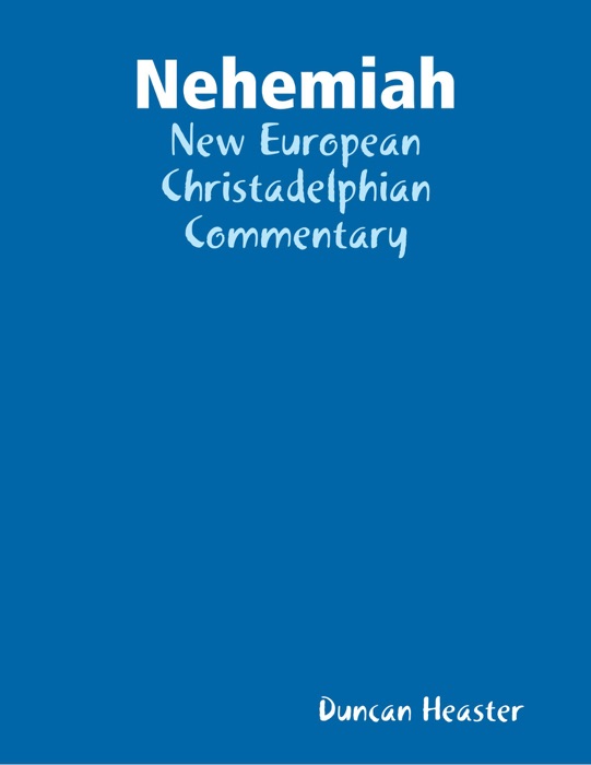 Nehemiah: New European Christadelphian Commentary