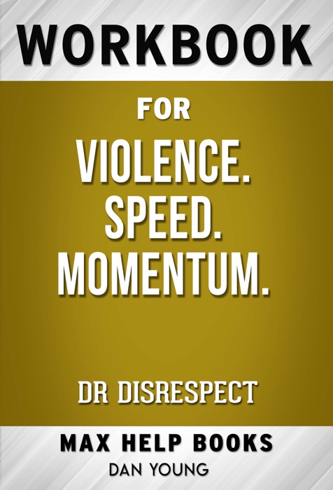 Violence. Speed. Momentum. by Dr Disrespect (MaxHelp Workbooks)