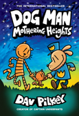 Dog Man: Mothering Heights: A Graphic Novel (Dog Man #10): From the Creator of Captain Underpants - Dav Pilkey