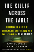 The Killer Across the Table - John E. Douglas & Mark Olshaker