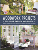 Mattias Wenblad, Malin Nuhma & Gun Penhoat - Woodwork Projects for Your Garden and Porch artwork