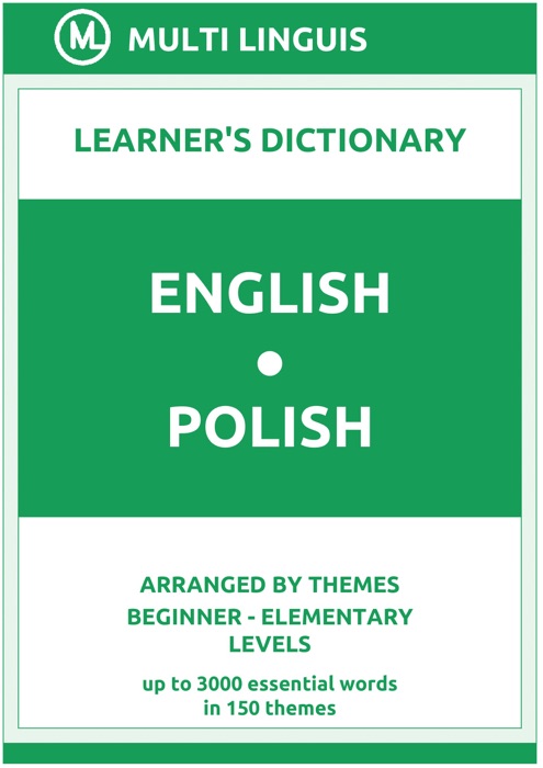 English-Polish Learner's Dictionary (Arranged by Themes, Beginner - Elementary Levels)