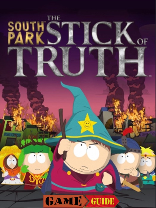 South Park The Stick of Truth Game Guide & Walkthrough