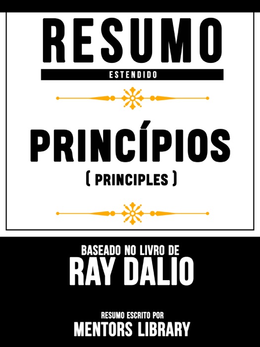 Resumo Estendido: PrincĂpios (Principles) - Baseado No Livro De Ray Dalio