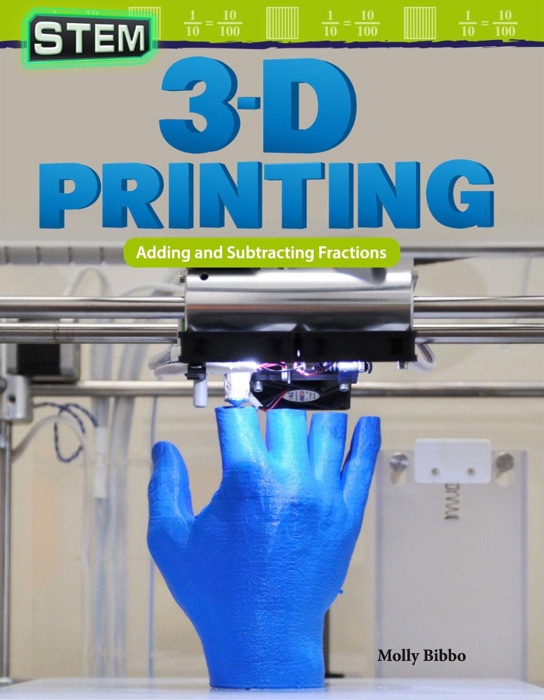 STEM: 3-D Printing: Adding and Subtracting Fractions: Read-along ebook