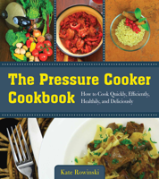 Kate Rowinski - The Pressure Cooker Cookbook artwork