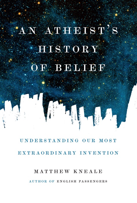 An Atheist's History of Belief