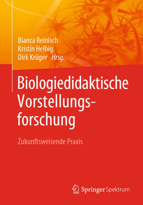 Biologiedidaktische Vorstellungsforschung: Zukunftsweisende Praxis