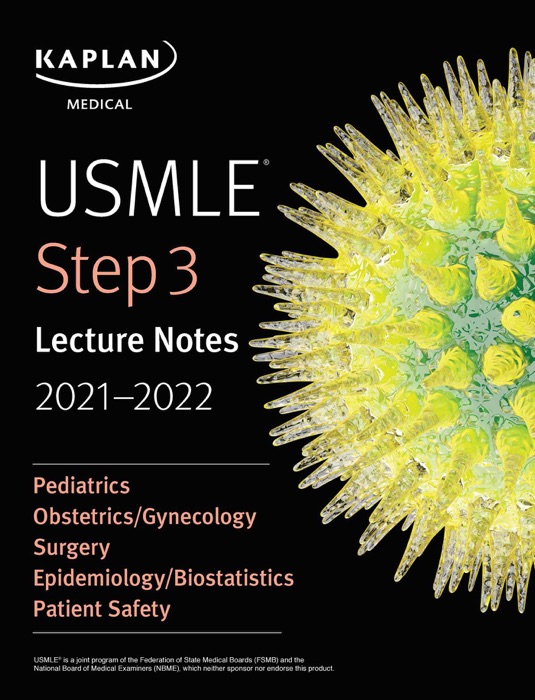 USMLE Step 3 Lecture Notes 2021-2022: Pediatrics, Obstetrics/Gynecology, Surgery, Epidemiology/Biostatistics, Patient Safety