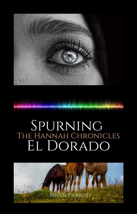 Spurning El Dorado: The Hannah Chronicles