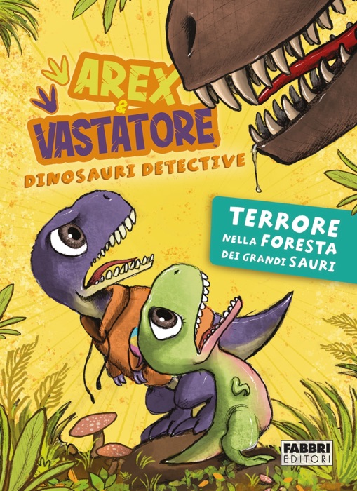 Arex e Vastatore, dinosauri detective. Terrore nella foresta dei Grandi Sauri