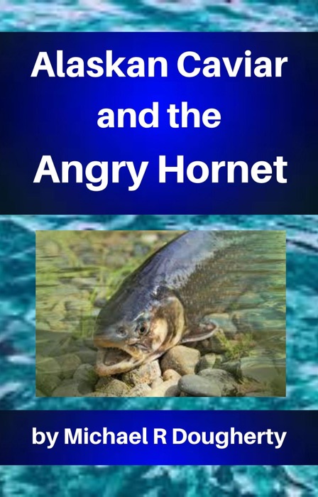 Alaskan Caviar and the Angry Hornet