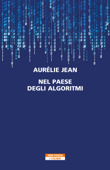 Nel paese degli algoritmi - Aurélie Jean