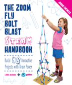 The Zoom, Fly, Bolt, Blast STEAM Handbook - Lance Akiyama & Galileo Learning