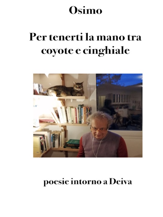 Per tenerti la mano tra coyote e cinghiale. Poesie estratte dal romanzo Disperato erotico fox