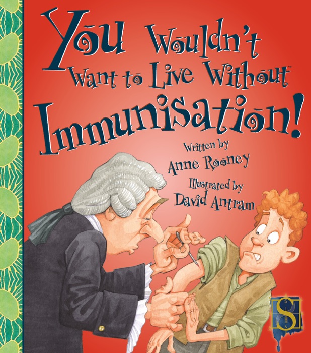 You Wouldn't Want to Live Without Immunisation!