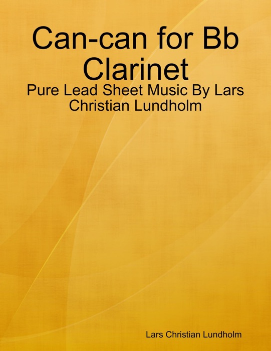 Can-can for Bb Clarinet - Pure Lead Sheet Music By Lars Christian Lundholm
