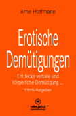 Erotische Demütigungen / Erotischer Ratgeber - Arne Hoffmann