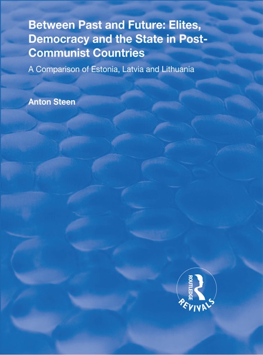 Between Past and Future: Elites, Democracy and the State in Post-Communist Countries