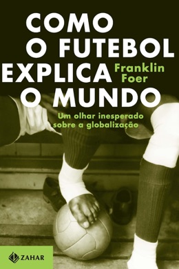 Capa do livro O Futebol Explica o Mundo de Franklin Foer