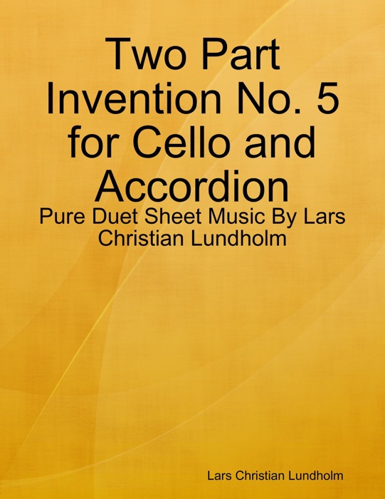 Two Part Invention No. 5 for Cello and Accordion - Pure Duet Sheet Music By Lars Christian Lundholm