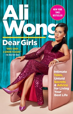 Capa do livro Dear Girls: Intimate Tales, Untold Secrets & Advice for Living Your Best Life de Ali Wong