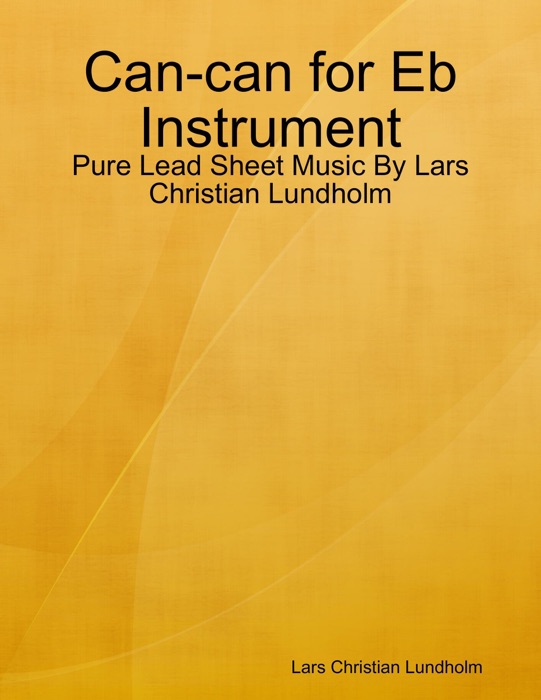 Can-can for Eb Instrument - Pure Lead Sheet Music By Lars Christian Lundholm