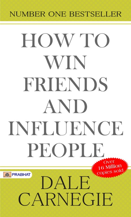 How to Win Friends and Influence People (Illustrated) Dale Carnegie's all time International Best Selling Self-Help Books Ever Published.