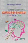 Experiências Diante da Saúde Mental na Infância - Marcos Venicio Esper
